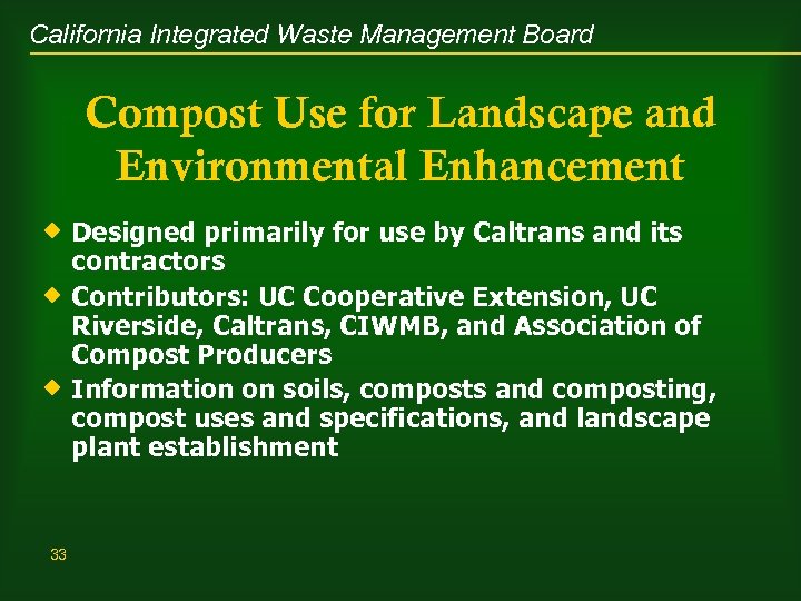 California Integrated Waste Management Board Compost Use for Landscape and Environmental Enhancement ® Designed