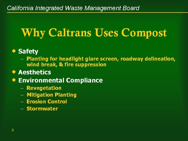 California Integrated Waste Management Board Why Caltrans Uses Compost ® Safety – Planting for