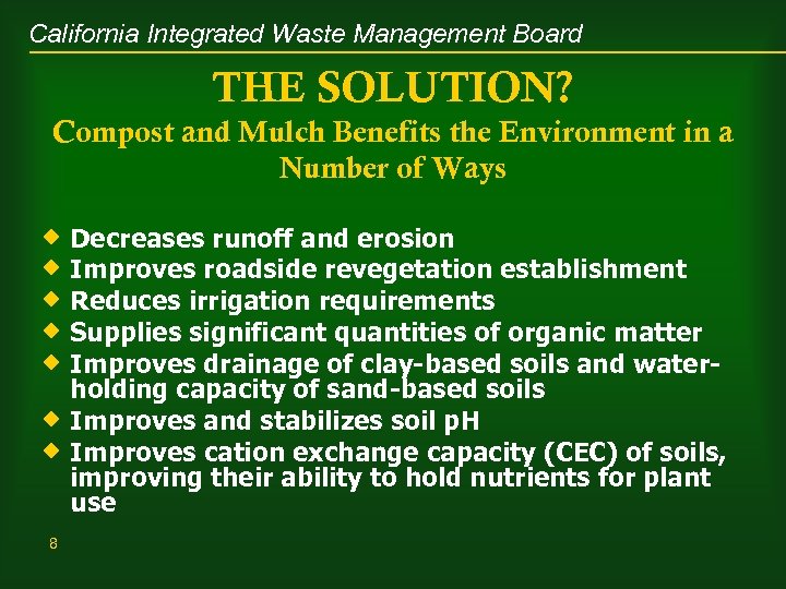 California Integrated Waste Management Board THE SOLUTION? Compost and Mulch Benefits the Environment in