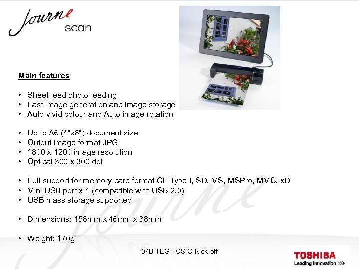Main features • Sheet feed photo feeding • Fast image generation and image storage