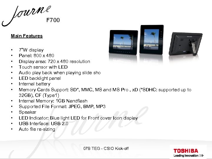 F 700 Main Features • • • • 7”W display Panel: 800 x 480