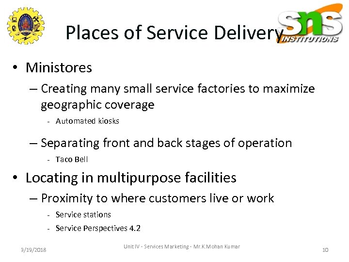Places of Service Delivery • Ministores – Creating many small service factories to maximize