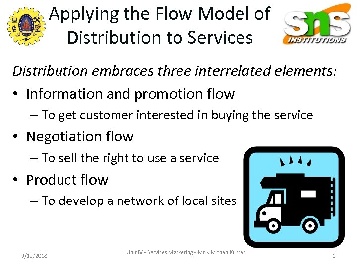Applying the Flow Model of Distribution to Services Distribution embraces three interrelated elements: •