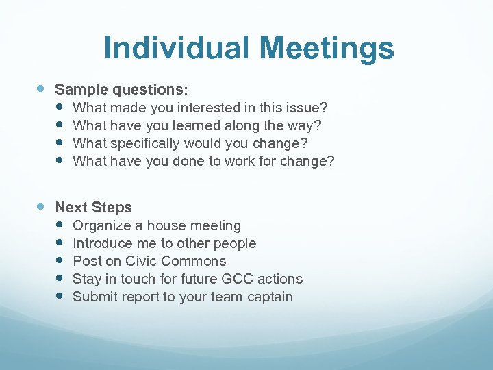 Individual Meetings Sample questions: What made you interested in this issue? What have you