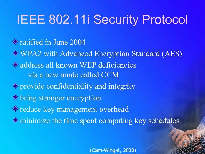 IEEE 802. 11 i Security Protocol ratified in June 2004 WPA 2 with Advanced