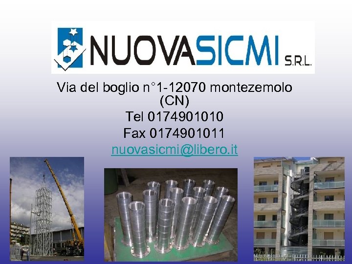 Via del boglio n° 1 -12070 montezemolo (CN) Tel 0174901010 Fax 0174901011 nuovasicmi@libero. it