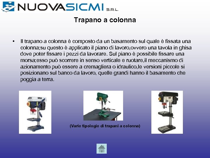 Trapano a colonna • Il trapano a colonna è composto da un basamento sul