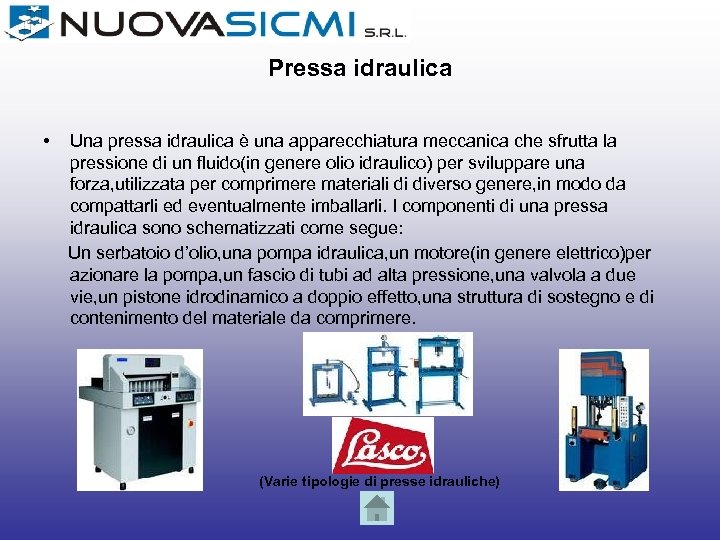 Pressa idraulica • Una pressa idraulica è una apparecchiatura meccanica che sfrutta la pressione