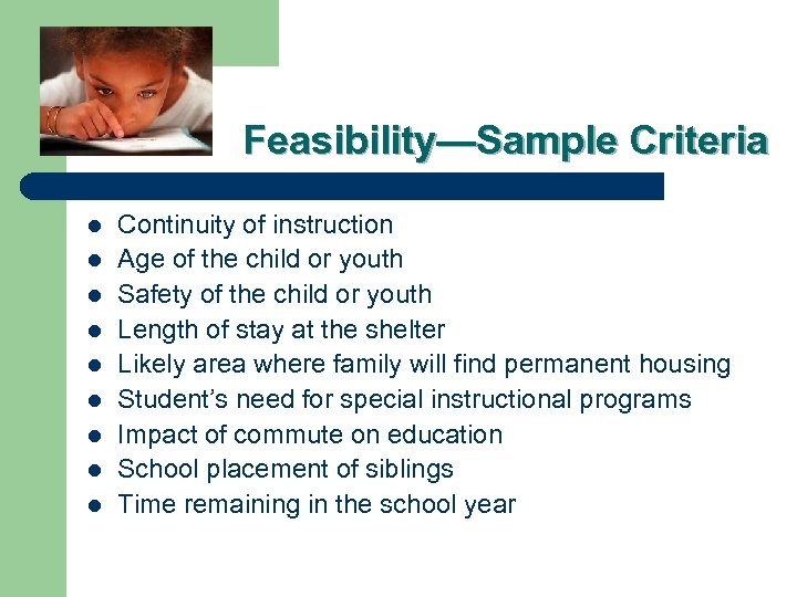 Feasibility—Sample Criteria l l l l l Continuity of instruction Age of the child