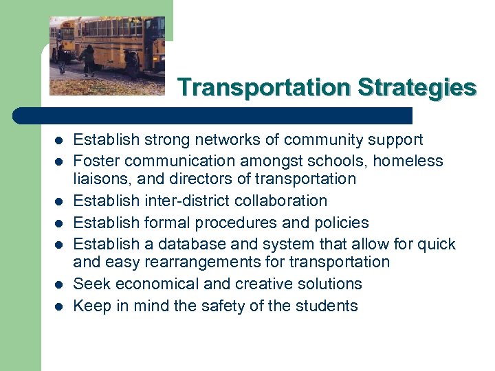 Transportation Strategies l l l l Establish strong networks of community support Foster communication