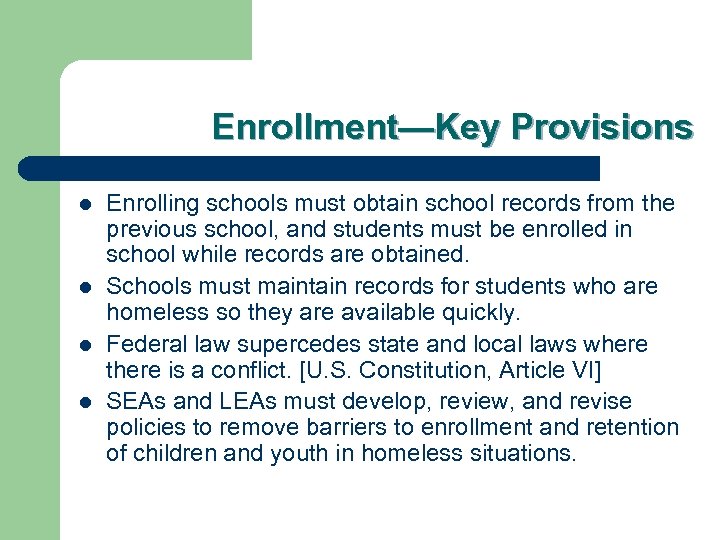 Enrollment—Key Provisions l l Enrolling schools must obtain school records from the previous school,