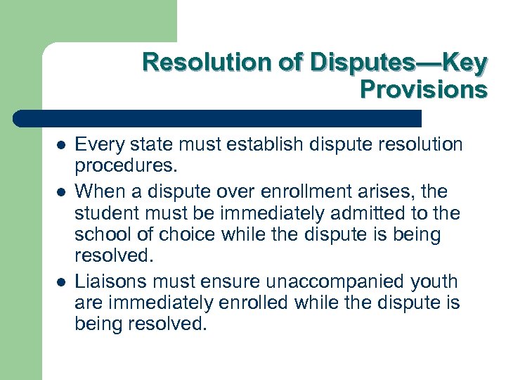 Resolution of Disputes—Key Provisions l l l Every state must establish dispute resolution procedures.