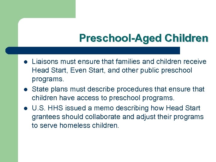 Preschool-Aged Children l l l Liaisons must ensure that families and children receive Head