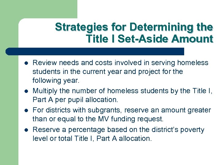 Strategies for Determining the Title I Set-Aside Amount l l Review needs and costs