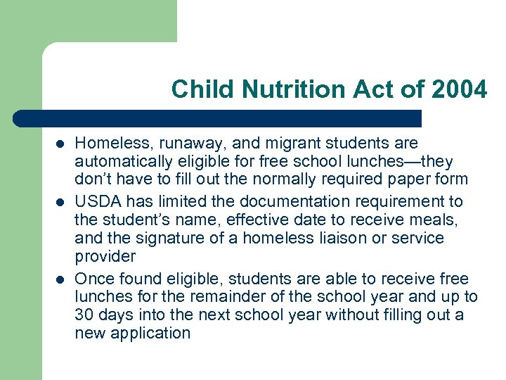 Child Nutrition Act of 2004 l l l Homeless, runaway, and migrant students are