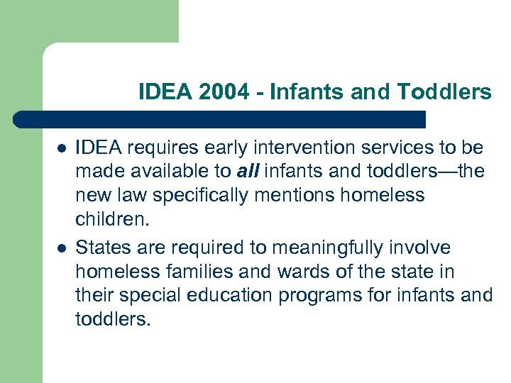 IDEA 2004 - Infants and Toddlers l l IDEA requires early intervention services to