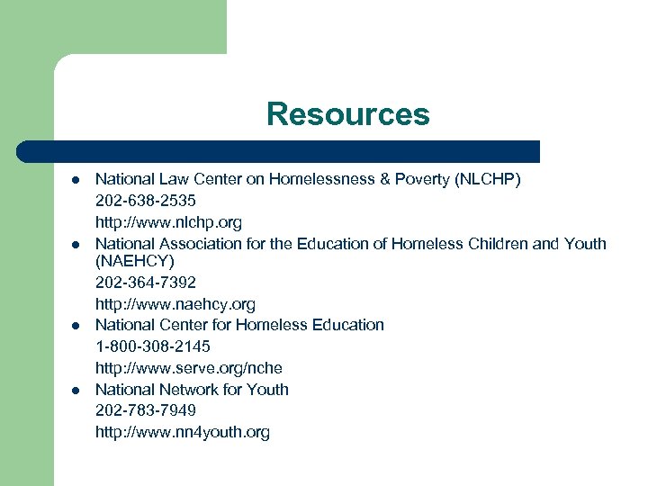 Resources l l National Law Center on Homelessness & Poverty (NLCHP) 202 -638 -2535