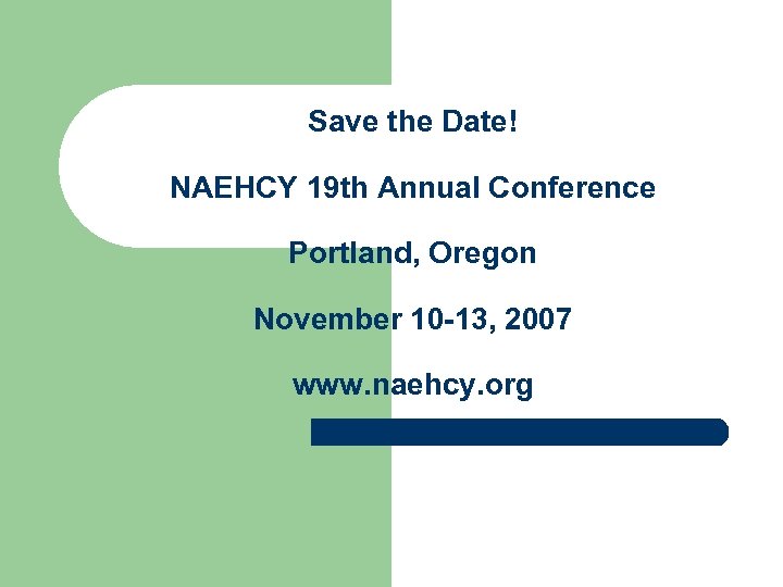 Save the Date! NAEHCY 19 th Annual Conference Portland, Oregon November 10 -13, 2007