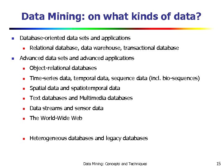 Data Mining: on what kinds of data? n Database-oriented data sets and applications n