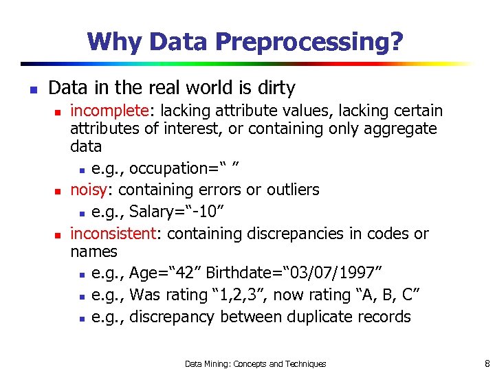 Why Data Preprocessing? n Data in the real world is dirty n n n