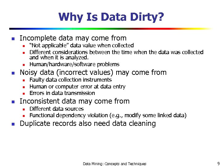 Why Is Data Dirty? n Incomplete data may come from n n Noisy data