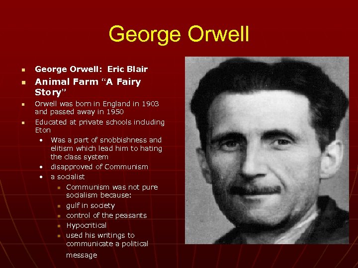 George Orwell n n George Orwell: Eric Blair Animal Farm “A Fairy Story” Orwell