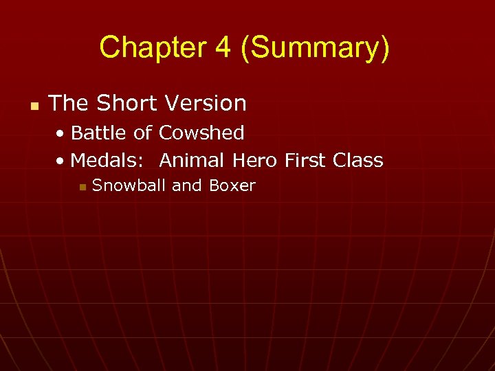 Chapter 4 (Summary) n The Short Version • Battle of Cowshed • Medals: Animal