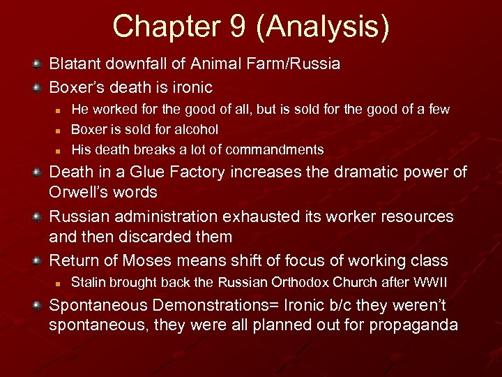 Chapter 9 (Analysis) Blatant downfall of Animal Farm/Russia Boxer’s death is ironic n n