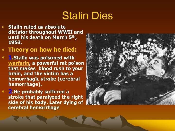 Stalin Dies • Stalin ruled as absolute dictator throughout WWII and until his death