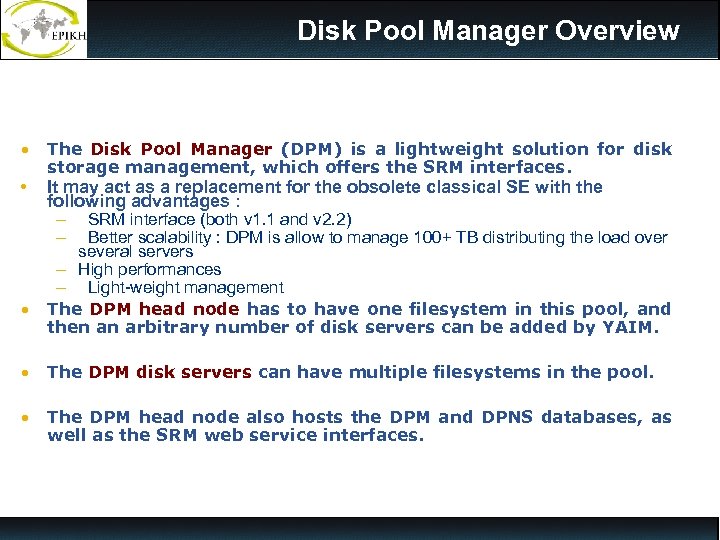 Disk Pool Manager Overview • The Disk Pool Manager (DPM) is a lightweight solution