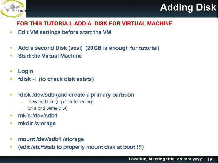 Adding Disk FOR THIS TUTORIA L ADD A DISK FOR VIRTUAL MACHINE • Edit