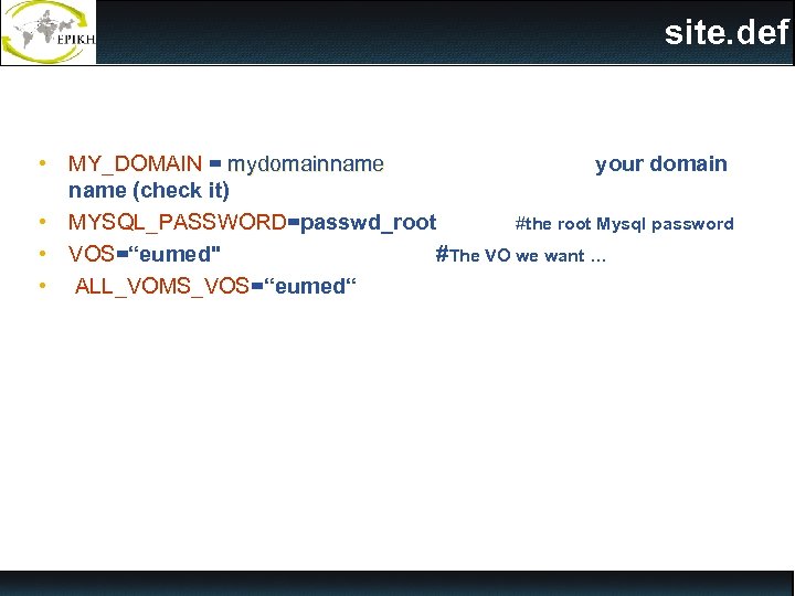 site. def • MY_DOMAIN = mydomainname your domain name (check it) • MYSQL_PASSWORD=passwd_root #the