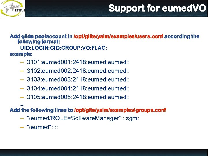 Support for eumed. VO Add gilda poolaccount in /opt/glite/yaim/examples/users. conf according the following format: