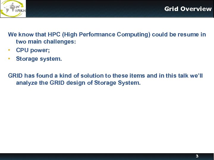 Grid Overview We know that HPC (High Performance Computing) could be resume in two