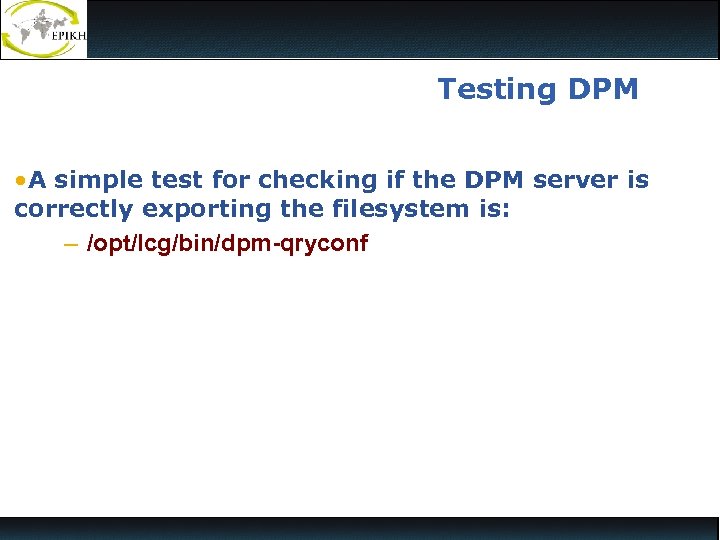 Testing DPM • A simple test for checking if the DPM server is correctly