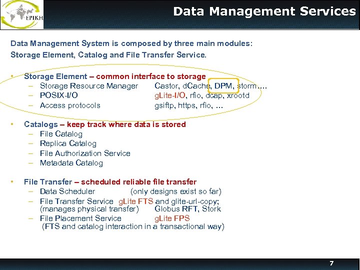 Data Management Services Data Management System is composed by three main modules: Storage Element,