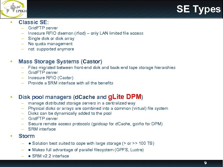 SE Types • Classic SE: – – – • Mass Storage Systems (Castor) –