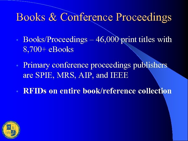 Books & Conference Proceedings • Books/Proceedings – 46, 000 print titles with 8, 700+