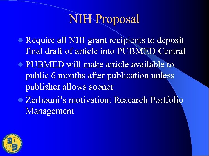 NIH Proposal l Require all NIH grant recipients to deposit final draft of article