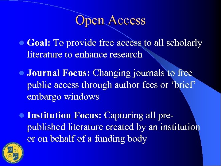 Open Access l Goal: To provide free access to all scholarly literature to enhance