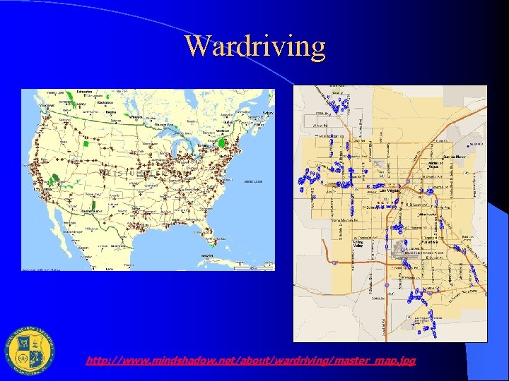 Wardriving http: //www. mindshadow. net/about/wardriving/master_map. jpg 