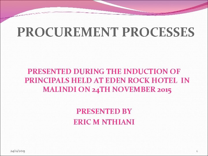 PROCUREMENT PROCESSES PRESENTED DURING THE INDUCTION OF PRINCIPALS HELD AT EDEN ROCK HOTEL IN