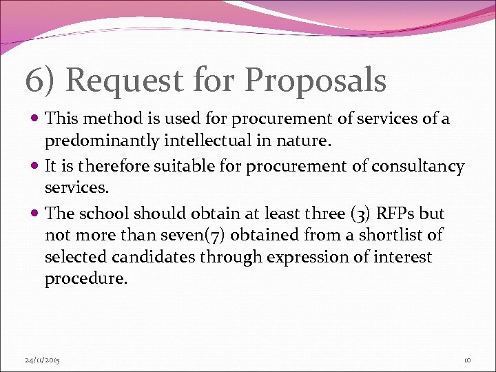 6) Request for Proposals This method is used for procurement of services of a
