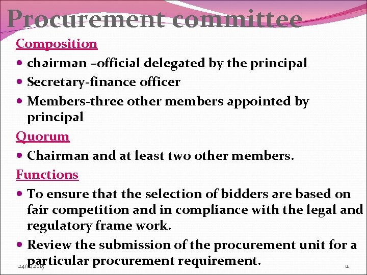 Procurement committee Composition chairman –official delegated by the principal Secretary-finance officer Members-three other members