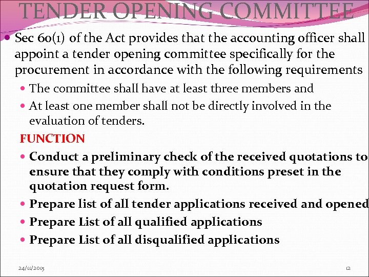 TENDER OPENING COMMITTEE Sec 60(1) of the Act provides that the accounting officer shall
