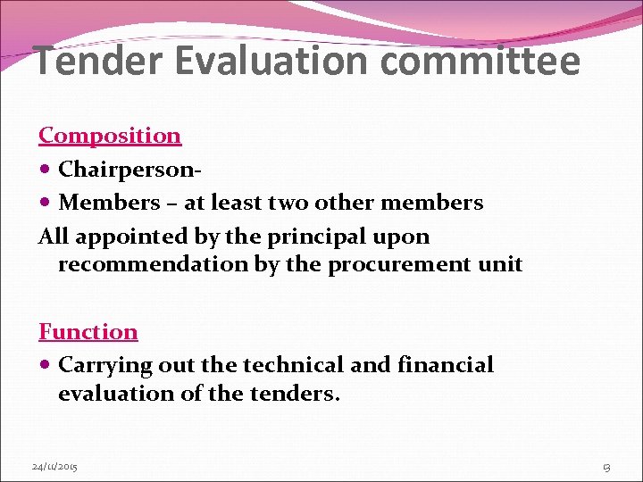 Tender Evaluation committee Composition Chairperson Members – at least two other members All appointed