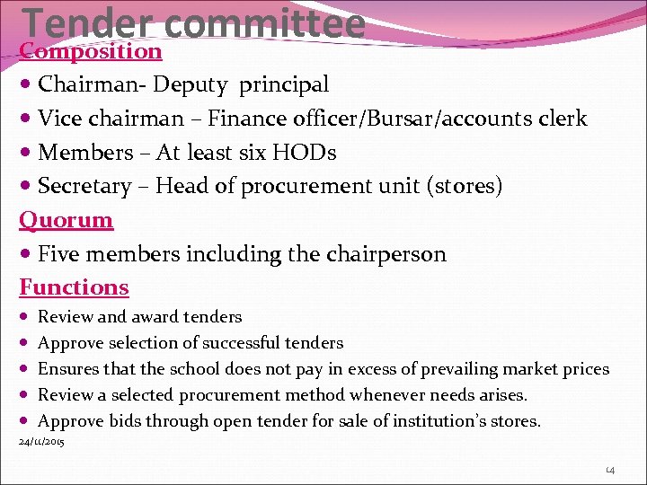 Tender committee Composition Chairman- Deputy principal Vice chairman – Finance officer/Bursar/accounts clerk Members –