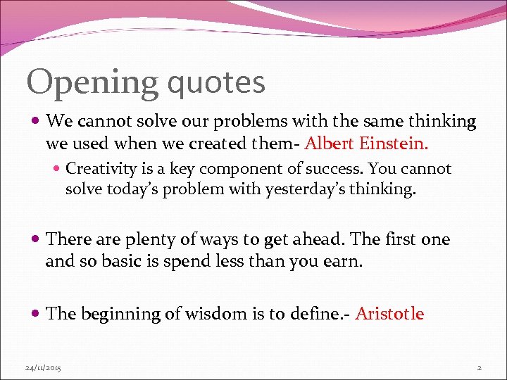 Opening quotes We cannot solve our problems with the same thinking we used when