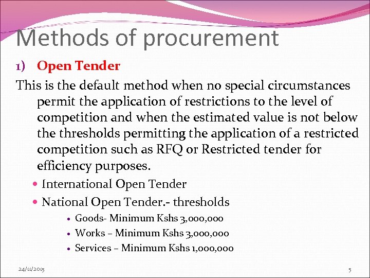 Methods of procurement 1) Open Tender This is the default method when no special