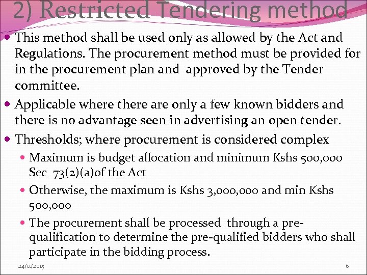 2) Restricted Tendering method This method shall be used only as allowed by the